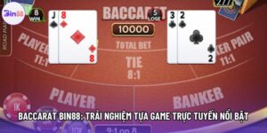 Baccarat Bin88: Trải Nghiệm Tựa Game Trực Tuyến Nổi Bật