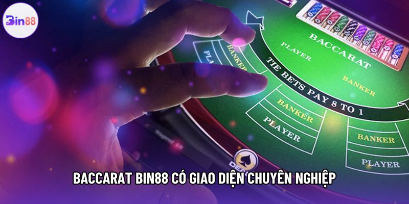 Baccarat Bin88 có giao diện chuyên nghiệp
