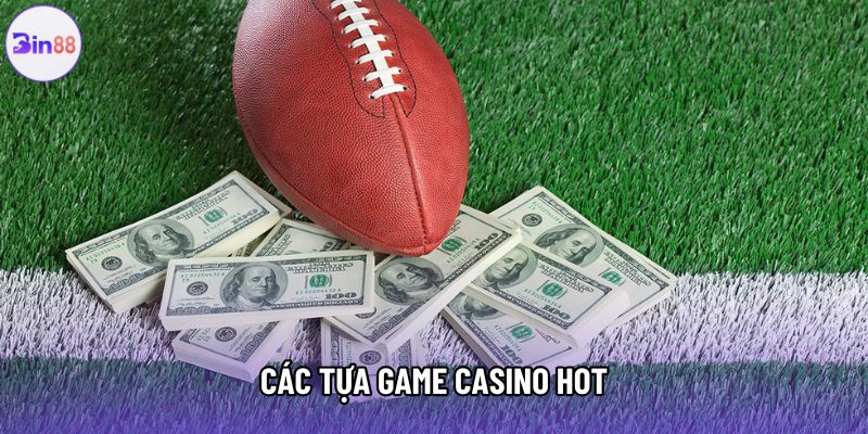 Các tựa game casino hot