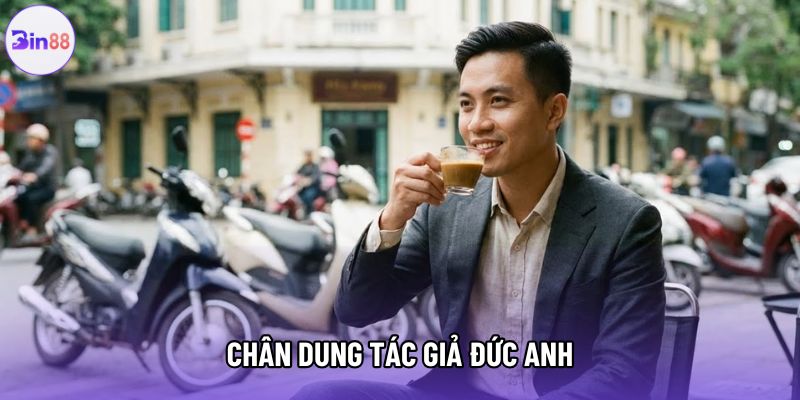 Chân dung tác giả Đức Anh