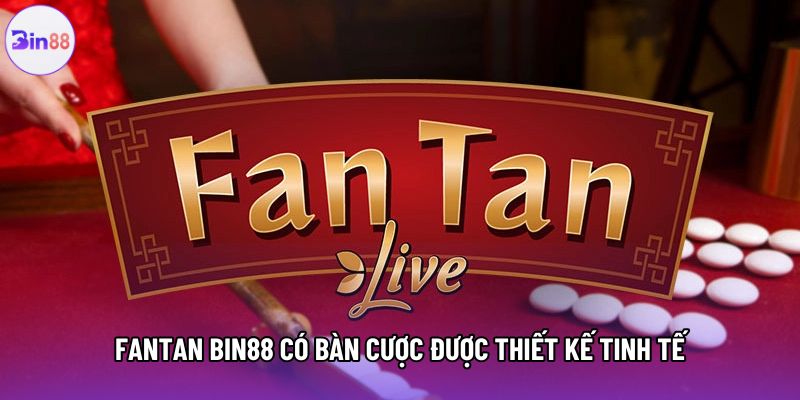 Fantan Bin88 có bàn cược được thiết kế tinh tế