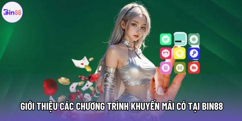 Giới thiệu các chương trình khuyến mãi có tại Bin88