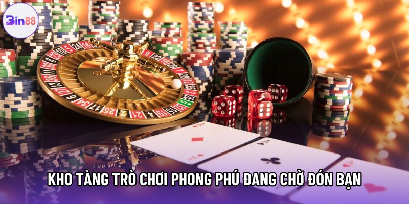 Kho tàng trò chơi phong phú đang chờ đón bạn