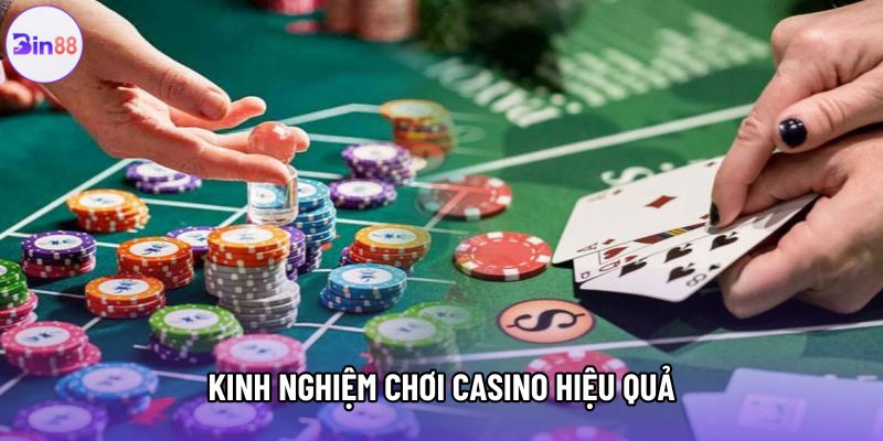 Kinh nghiệm chơi casino hiệu quả