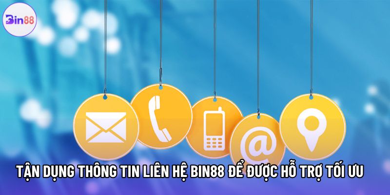 Tận dụng thông tin liên hệ bin88 để được hỗ trợ tối ưu