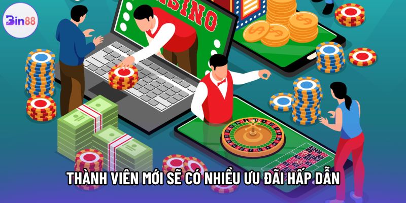Thành viên mới sẽ có nhiều ưu đãi hấp dẫn