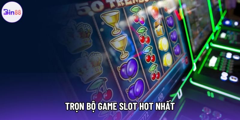 Trọn bộ game slot hot nhất