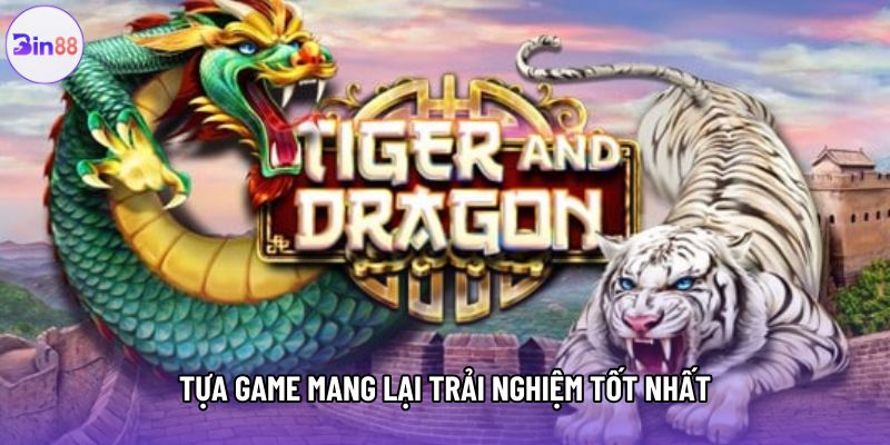 Tựa game mang lại trải nghiệm tốt nhất